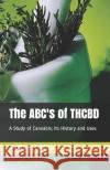 The ABC's of THCBD: A Study of Cannabis; Its History and Uses Fox II, Douglas O. 9781728993980 Independently Published