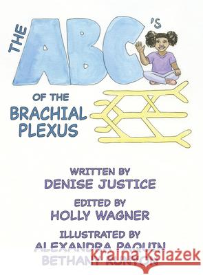 The Abc's of the Brachial Plexus Denise Justice Holly Wagner 9781607855712 Michigan Publishing Services - książka