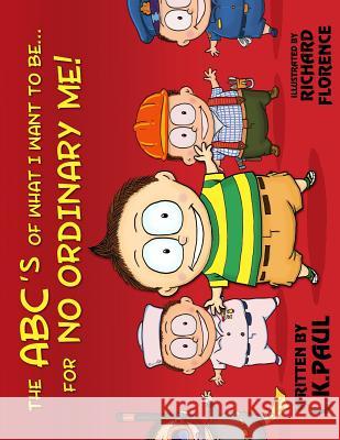 The ABC's of What I Want to Be...for NO ORDINARY ME! Florence, Richard 9780615900698 Incoming Books - książka