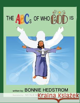 The ABCs of Who God Is Bonnie Hedstrom, Natalie Marino 9781498491969 Xulon Press - książka