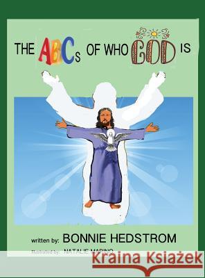 The ABCs of Who God Is Bonnie Hedstrom, Natalie Marino 9781498491976 Xulon Press - książka