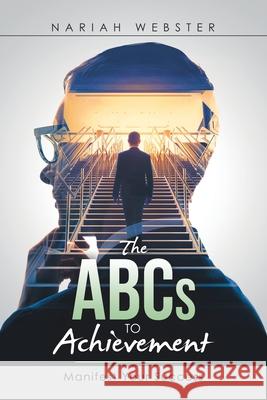 The Abcs to Achievement: Manifest Your Success Nariah Webster 9781663203441 iUniverse - książka