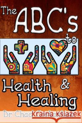 The ABC's to Health and Healing Powers, Gavriela 9781717077691 Createspace Independent Publishing Platform - książka