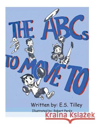 The ABC's To Move To Perez, Robert 9781542952576 Createspace Independent Publishing Platform - książka