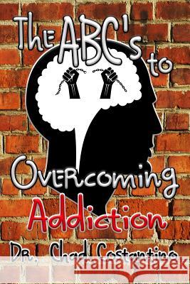 The Abc's to Overcoming Addiction Gavriela Powers Chad Costantino 9781724069993 Independently Published - książka