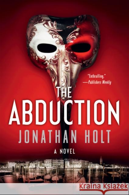 The Abduction Jonathan Holt 9780062267054 Bourbon Street Books - książka