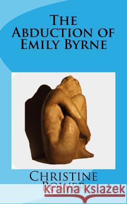 The Abduction of Emily Byrne MS C. D. McCabe Christine Power 9781496086211 Createspace - książka