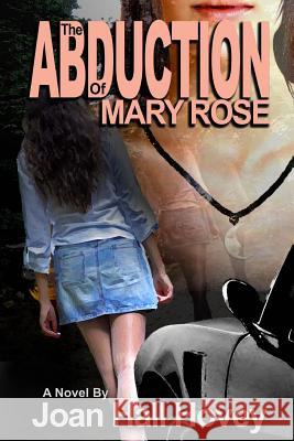 The Abduction of Mary Rose Joan Hal 9781771452137 Books We Love, Ltd. - książka