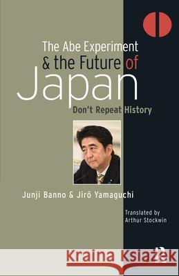The Abe Experiment and the Future of Japan: Don't Repeat History Jiro Yamaguchi 9781041187103 Routledge - książka
