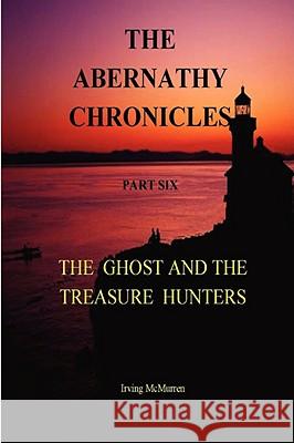 The Abernathy Chronicles: Part 6 Irving McMurren 9781435714632 Lulu.com - książka