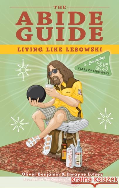 The Abide Guide: Living Like Lebowski Benjamin, Oliver 9781646044016 Ulysses Press - książka