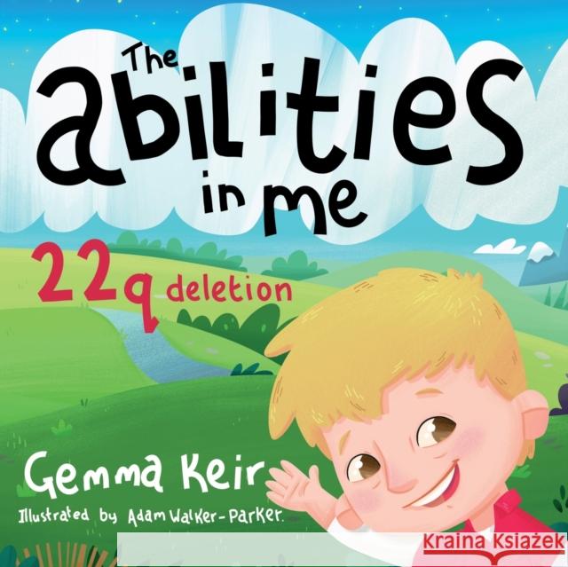 The abilities in me: 22q deletion Gemma Keir, Adam Walker-Parker 9781793163493 Independently Published - książka