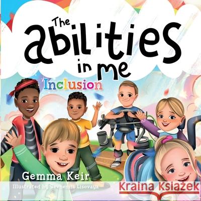 The abilities in me: Inclusion Gemma Keir 9798321340431 Independently Published - książka