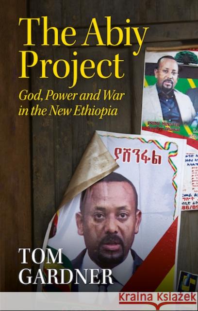 The Abiy Project: God, Power and War in the New Ethiopia Tom Gardner 9781911723103 C Hurst & Co Publishers Ltd - książka