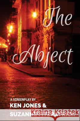 The Abject Ken Jones Suzanne Fitzpatrick 9781541188679 Createspace Independent Publishing Platform - książka