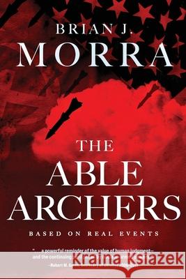The Able Archers Brian J. Morra 9781646635627 Koehler Books - książka