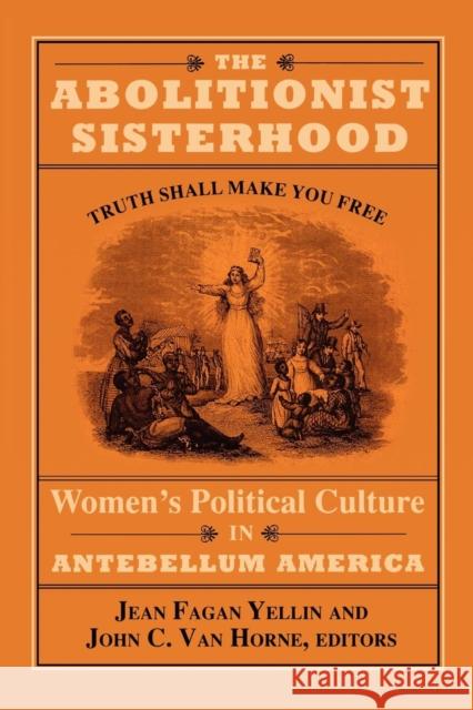 The Abolitionist Sisterhood: Women's Political Culture in Antebellum America Yellin, Jean Fagan 9780801480119 Cornell University Press - książka