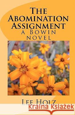 The Abomination Assignment: a Bowin novel Holz, Lee 9781456372873 Createspace - książka