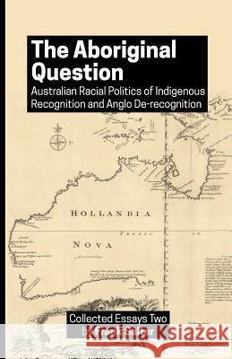 The Aboriginal Question: Australian Racial Politics of Indigenous Recognition and Anglo De-recognition Salter, Frank K. 9781719388306 Createspace Independent Publishing Platform - książka