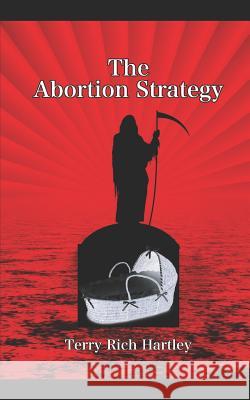The Abortion Strategy: A Gus Bolderjack Novel Terry Rich Hartle 9781985580749 Createspace Independent Publishing Platform - książka
