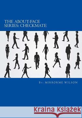 The About-Face Series: Part One: Checkmate Mirrorme Wilson 9781717315090 Createspace Independent Publishing Platform - książka