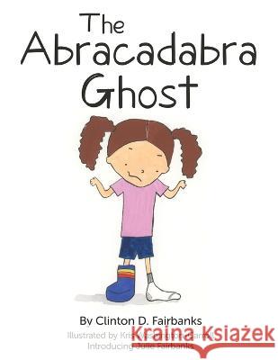 The Abracadabra Ghost Kris Washington-Carroll Julie Fairbanks Clinton D Fairbanks 9781948903721 Inspired Forever Books - książka