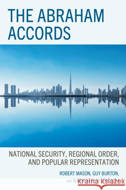 The Abraham Accords: National Security, Regional Order, and Popular Representation Guy Burton Banafsheh Keynoush Robert Mason 9781666903256 Lexington Books - książka