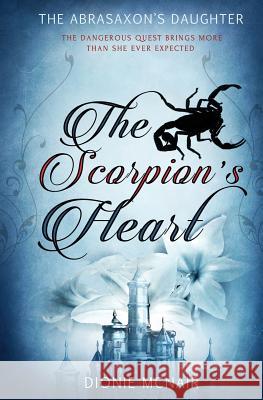 The Abrasaxon's Daughter: The Scorpion's Heart Dionie McNair 9781786518842 Finch Books - książka