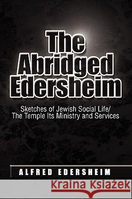 The Abridged Edersheim Alfred Edersheim 9781441554673 Xlibris Corporation - książka