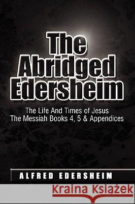 The Abridged Edersheim Alfred Edersheim 9781441578785 Xlibris Corporation - książka