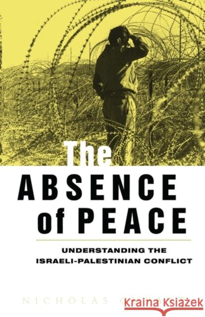 The Absence of Peace: Understanding the Israeli-Palestinian Conflict Guyatt, Nicholas 9781856495806 Zed Books - książka