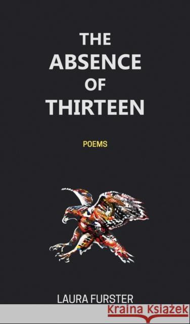 The Absence of Thirteen: Poems Laura Furster 9781771613712 Mosaic Press - książka