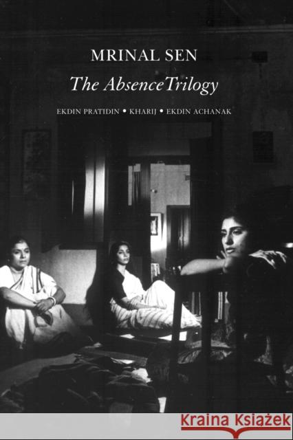 The Absence Trilogy Mrinal Sen 9781803095097 Seagull Books London Ltd - książka