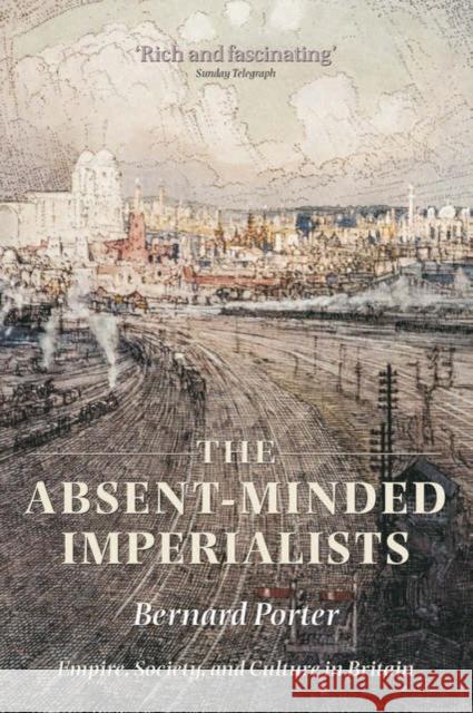 The Absent-Minded Imperialists: Empire, Society, and Culture in Britain Porter, Bernard 9780199299591  - książka