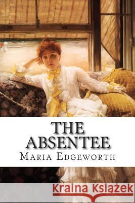 The Absentee Maria Edgeworth 9781503158153 Createspace - książka