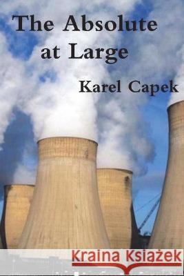 The Absolute at Large Karel Capek 9781774641941 Must Have Books - książka