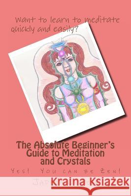 The Absolute Beginner's Guide to Meditation and Crystals: Yes! You can be Zen! Percy, Cynthia 9781492866121 Createspace - książka