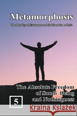 The Absolute Freedom of Saudi Being and Nothingness: 蛻變：生命存在與昇華的實& Shan Tung Chang 9781647841836 Ehgbooks - książka