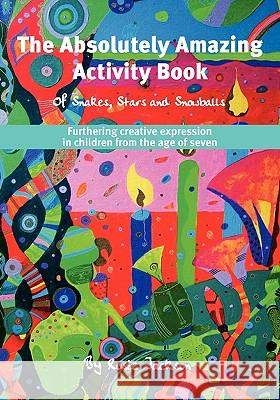 The Absolutely Amazing Activity Book: of Snakes, Stars and Snowballs Jackson, Rosie 9783837002386 Books on Demand - książka