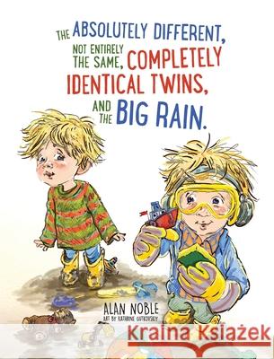 The Absolutely Different, Not Entirely the Same, Completely Identical Twins, and the Big Rain. Alan Noble Kathrine Gutkovskiy 9781736494165 Content Creation and Publishing - książka