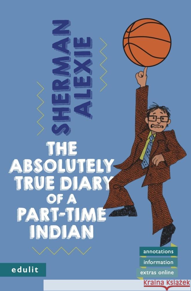 The Absolutely True Diary of a Part-Time Indian Alexie, Sherman 9783949916021 Edulit Verlag - książka