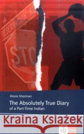 The Absolutely True Diary of a Part-Time Indian : Text in Englisch. Ab dem 5. Lernjahr, mit Annotationen. Niveau B1 Sherman, Alexie Hesse, Mechthild  9783125780422 Klett - książka