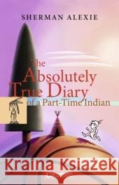 The Absolutely True Diary of a Part-Time Indian : Textband mit Annotationen. In Englisch Alexie, Sherman   9783060312634 CORNELSEN - książka