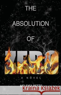 The Absolution of Zero Meleisa Betts 9780615754963 Neighborhood Publishing - książka
