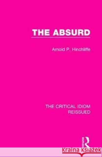 The Absurd Arnold P. Hinchliffe 9781138241879 Routledge - książka