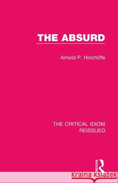 The Absurd Arnold P. Hinchliffe 9781138241886 Routledge - książka