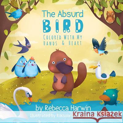 The Absurd Bird: Colored with My Hands & Heart Roksolana Panchyshyn Rebecca Harwin 9780648060772 Living in Wellness Pty Ltd - książka