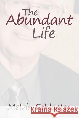 The Abundant Life Melvin Schlueter 9781493177448 Xlibris Corporation - książka