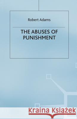 The Abuses of Punishment Robert, Sailor Adams R. Adams 9780333648469 Palgrave MacMillan - książka