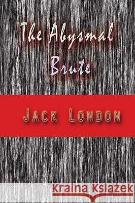 The Abysmal Brute Jack London 9788562022609 Iap - Information Age Pub. Inc. - książka